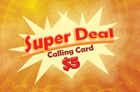 Super Deal $5 - International Calling Cards