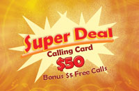 Super Deal $50 - International Calling Cards